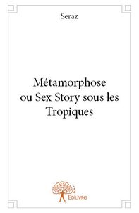 Image de Métamorphose ou sex story sous les tropiques