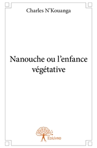 Picture of Nanouche ou l'enfance végétative