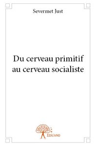 Image de Du cerveau primitif au cerveau socialiste