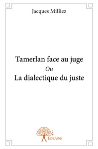 Image de Tamerlan face au juge Ou La dialectique du juste