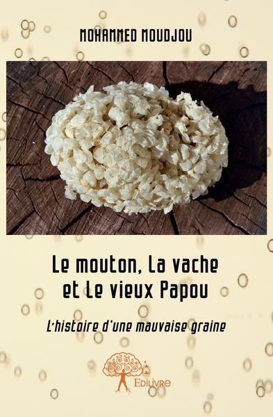 Image de Le mouton, la vache et le vieux Papou, l'histoire d'une mauvaise graine