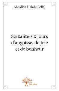 Image de Soixante six jours d'angoisse, de joie et de bonheur