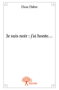 Image de Je suis noir : j'ai honte...