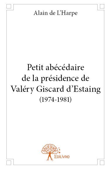 Image de Petit abécédaire de la présidence de valéry giscard d'estaing (1974 1981)