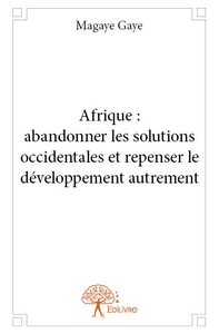 Image de Afrique : abandonner les solutions occidentales et repenser le développement autrement