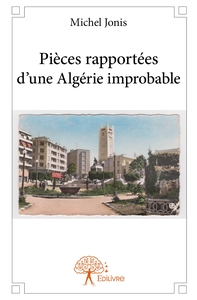 Picture of Pièces rapportées d'une Algérie improbable