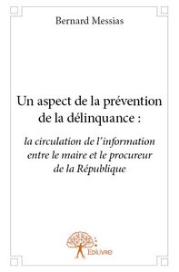 Image de Un aspect de la prévention de la délinquance : la circulation de l'information entre le maire et le procureur de la république