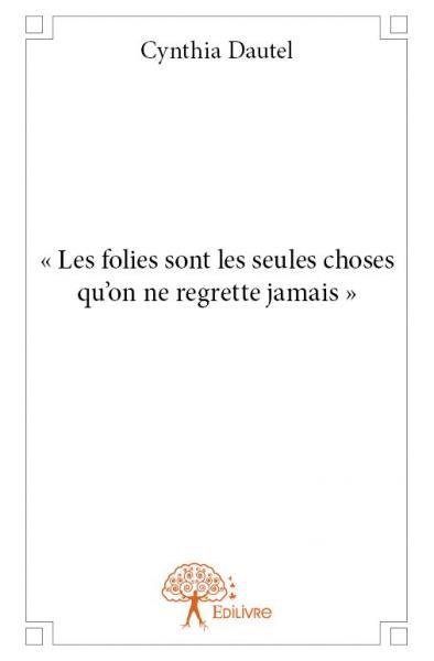 Picture of « les folies sont les seules choses qu’on ne regrette jamais »