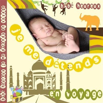 Picture of BEBE HEUREUX : JE ME DETENDS EN VOYAGE