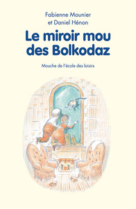 Image de Le miroir mou des Bolkodaz