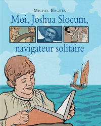 Picture of Moi, Joshua Slocum, navigateur solitaire
