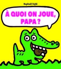 Image de A quoi on joue, papa ?