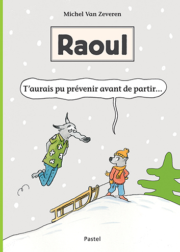 Image de Raoul - T'aurais pu prévenir avant de partir...