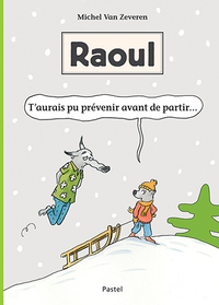 Image de Raoul - T'aurais pu prévenir avant de partir...