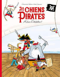 Image de Les chiens Pirates - Adieu Côtelettes !