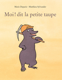 Image de Moi ! dit la petite taupe