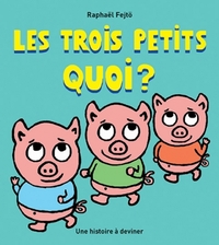 Image de Trois petits quoi ? (Les)