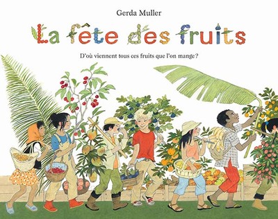 Image de La fête des fruits - D'où viennent tous ces fruits que l'on mange ?
