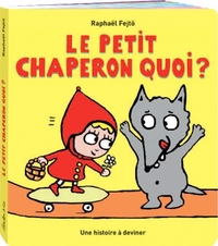 Image de Petit chaperon quoi ? (Le)