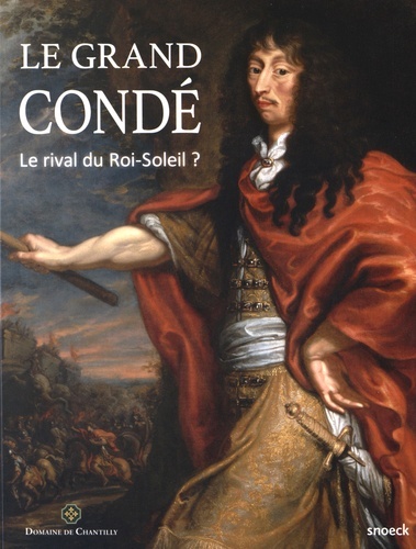 Picture of GRAND CONDE (LE) - LE RIVAL DU ROI-SOLEIL - CHANTILLY