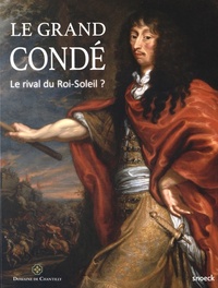 Picture of GRAND CONDE (LE) - LE RIVAL DU ROI-SOLEIL - CHANTILLY