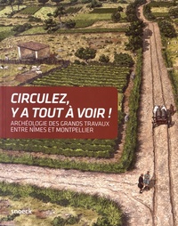 Image de CIRCULEZ IL Y A TOUT A VOIR ! ARCHEOLOGIE DES GRANDS TRAVAUX