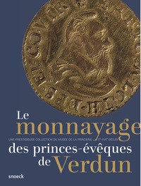 Picture of Le monnayage des princes-évêques de Verdun (Xe-XVIIe siècles) : une prestigieuse collection du musée de la Princerie