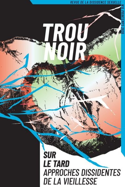 Image de TROU NOIR 6 : SUR LE TARD. APPROCHES DISSIDENTES DE LA VIEILLESSE