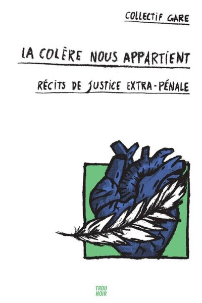 Image de LA COLERE NOUS APPARTIENT : RECITS DE JUSTICE EXTRA-PENALE