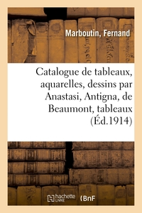 Image de Catalogue de tableaux modernes, aquarelles, dessins par Anastasi, Antigna, de Beaumont