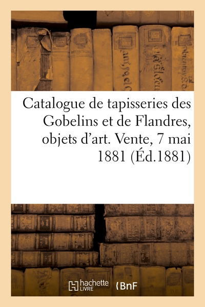 Picture of Catalogue de tapisseries des Gobelins et de Flandres, objets d'art et d'ameublement