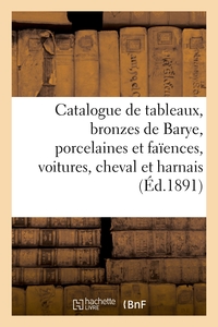 Picture of Catalogue de tableaux anciens et modernes, bronzes de Barye et autres, porcelaines