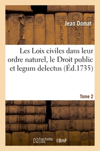 Picture of Les Loix civiles dans leur ordre naturel, le Droit public et legum delectus. Tome 2