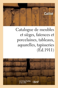 Picture of Catalogue de meubles et sièges anciens et modernes, faïences et porcelaines, tableaux