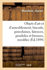 Picture of Objets d'art et d'ameublement, biscuits, porcelaines, faïences, pendules et bronzes