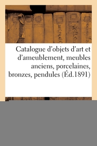 Image de Catalogue d'objets d'art et d'ameublement, meubles anciens, porcelaines, bronzes, pendules