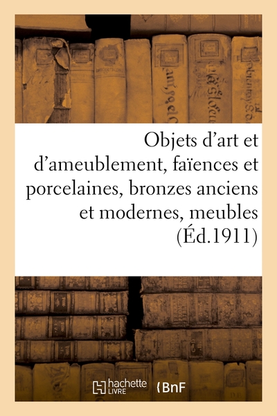 Image de Objets d'art et d'ameublement, faïences et porcelaines, bronzes anciens et modernes, meubles