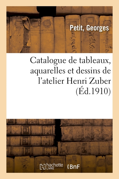 Picture of Catalogue de tableaux, aquarelles et dessins de l'atelier Henri Zuber