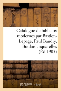 Picture of Catalogue de tableaux modernes par Bastien-Lepage, Paul Baudry, Boulard, aquarelles