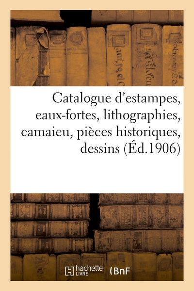 Image de Catalogue d'estampes anciennes et modernes, eaux-fortes, lithographies, camaieu