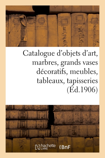 Image de Catalogue d'objets d'art, marbres, grands vases décoratifs, meubles anciens et de style
