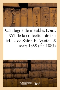 Image de Catalogue de meubles Louis XVI de la collection de feu M. L. de Saint P. et bronzes d'ameublement