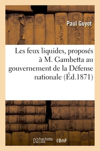 Image de Les feux liquides, proposés à M. Gambetta au gouvernement de la Défense nationale