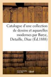 Image de Catalogue d'une collection de dessins et aquarelles modernes par Barye, Detaille, Diaz