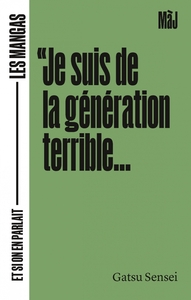 Image de Je suis de la génération terrible - Les mangas... et si on e