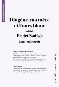 Image de Diogène, ma mère et l'ours blanc (suivi de) Projet Nadège