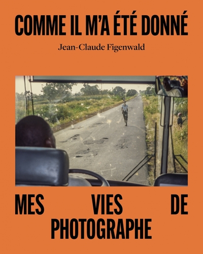 Image de Comme il m'a été donné - Mes vies de photographe