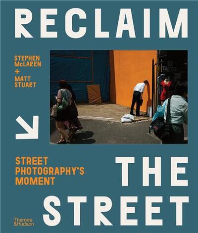 Picture of Reclaim the Street: Street Photography's Moment /anglais