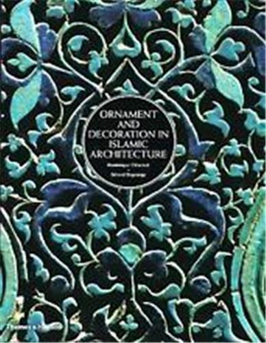 Image de Ornament and Decoration In Islamic Architecture /anglais