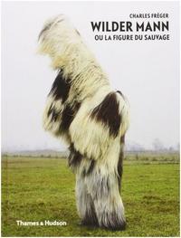 Image de Charles FrEger Wilder Mann ou la figure du sauvage /franCais